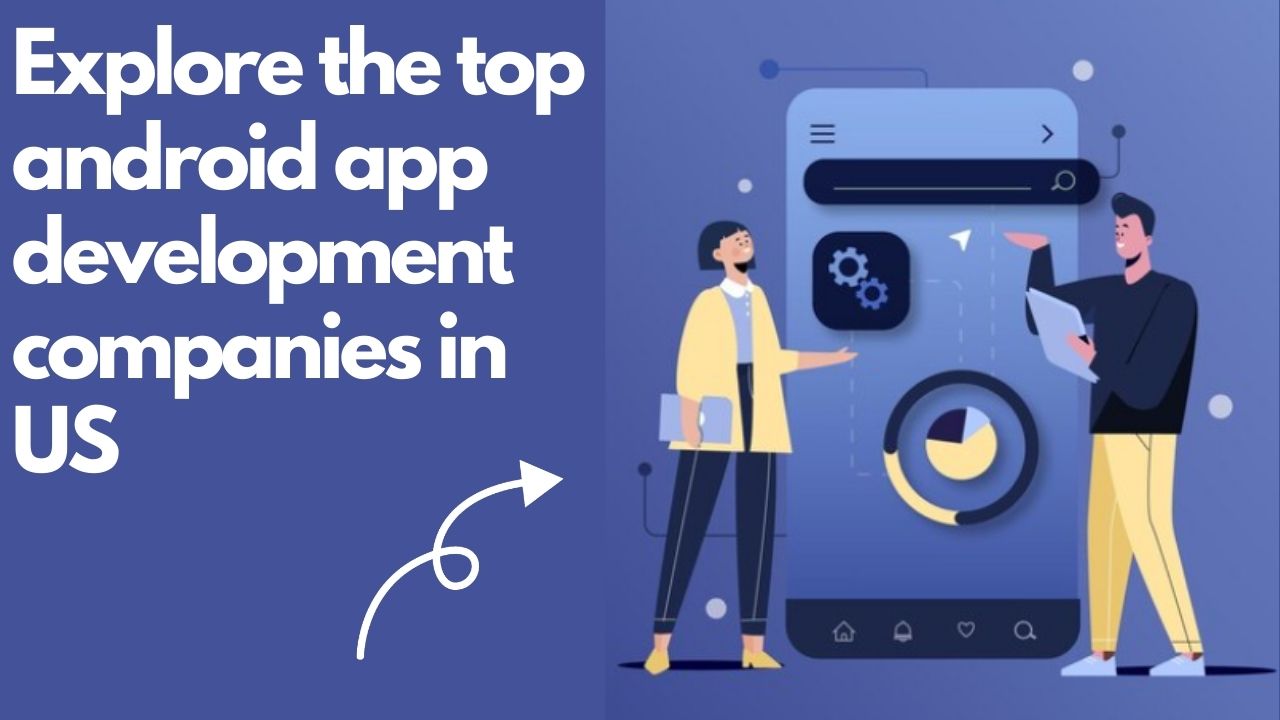 Top 10 Android App Development Companies In US