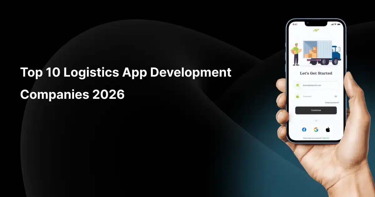 Top 10 Logistics App Development Companies 2026 for Entrepreneurs