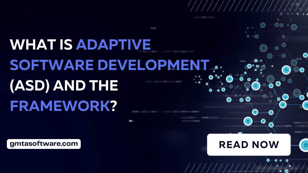 What is Adaptive Software Development (ASD) and Framework?