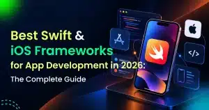 Best Swift Frameworks for App Development in 2026_The Complete Guide