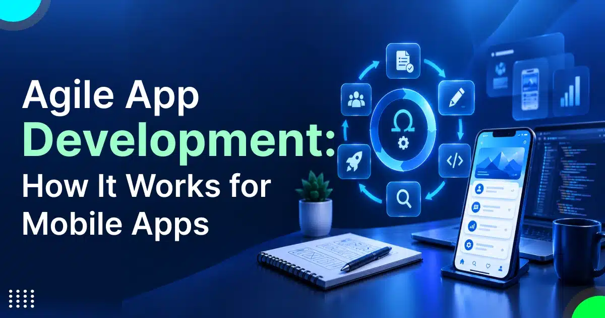 Agile App Development: A Practical Guide for Mobile Apps