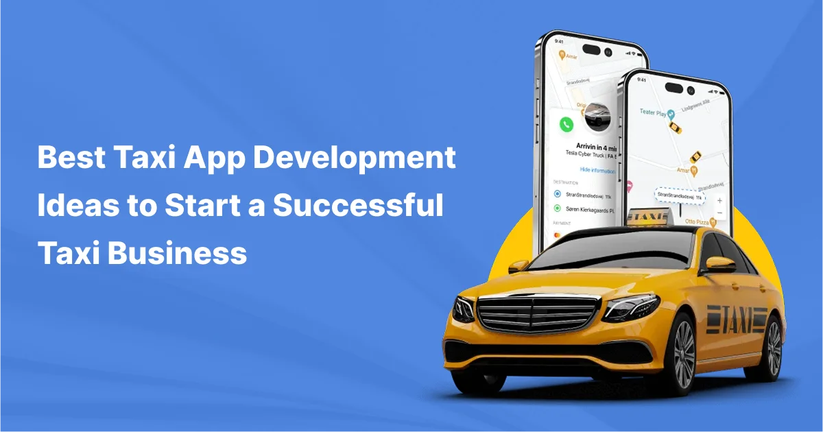 Best Taxi App Development Ideas to Start a Successful Taxi...