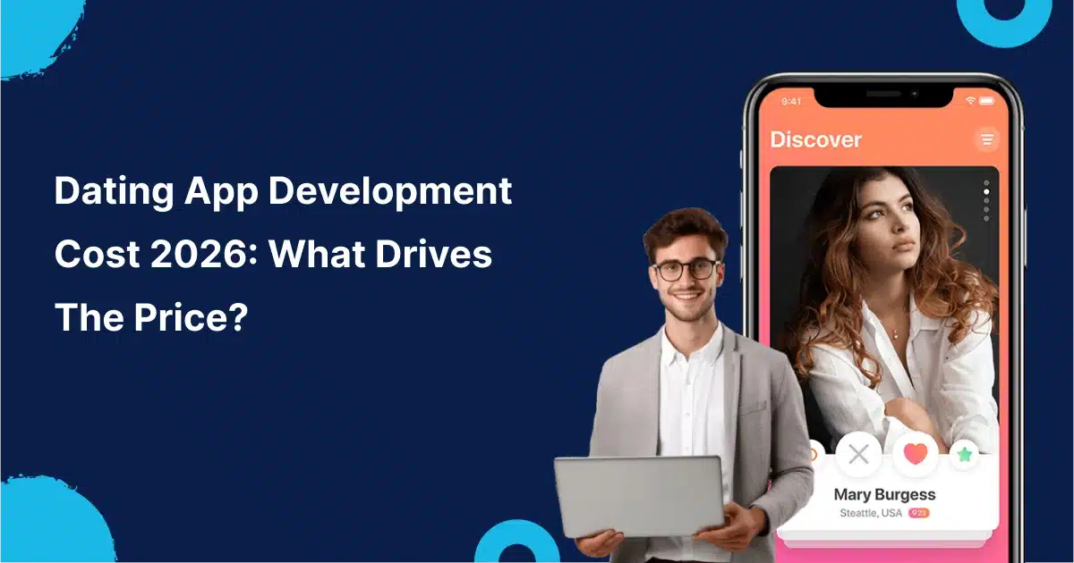 Dating App Development Cost 2026: What Drives the Price?
