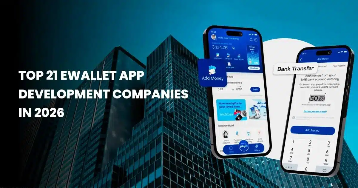 Top 21 eWallet App Development Companies in 2026