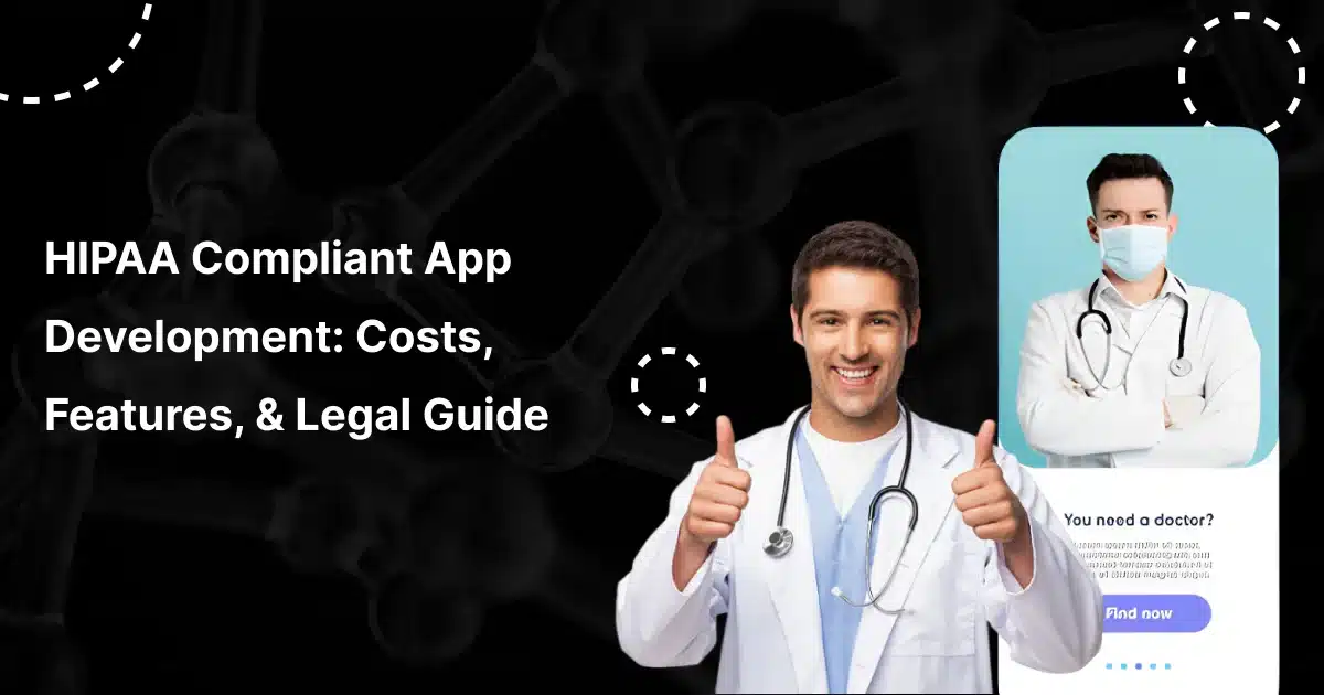 AI HIPAA-Compliant App Development: Cost, Features & Legal Guide