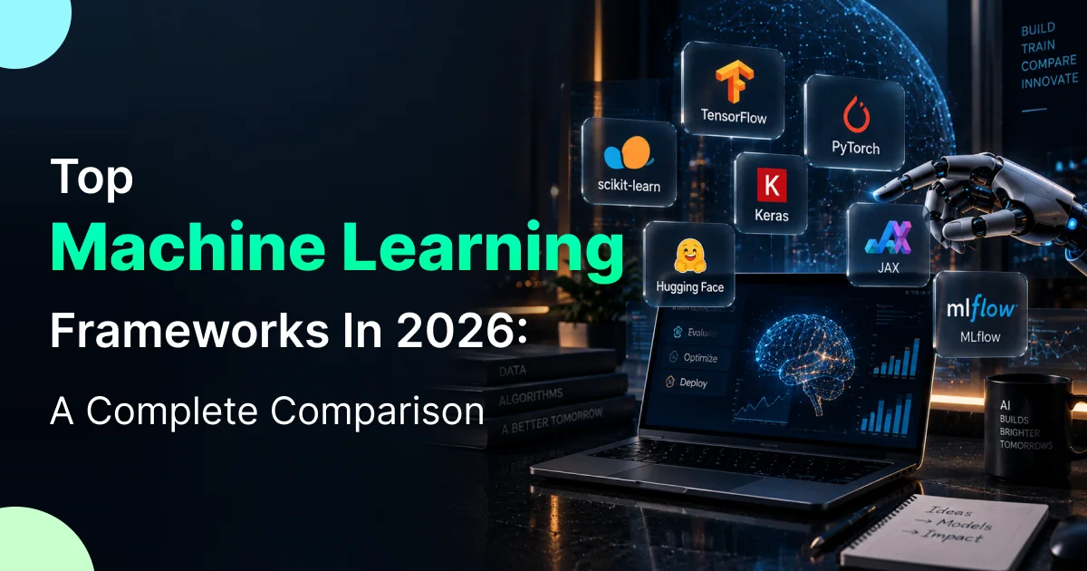 Top Machine Learning Frameworks in 2026: A Complete Comparison