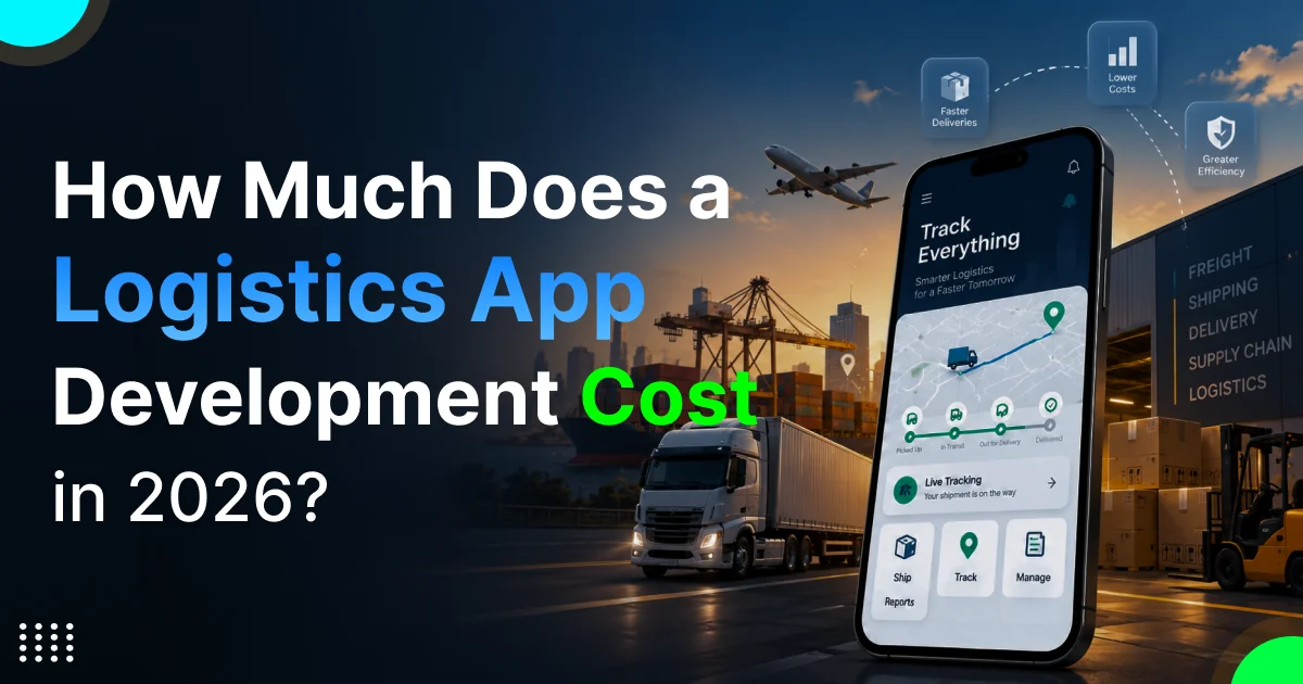 How Much Does a Logistics App Development Cost in 2026?