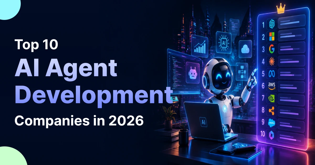 Top 10 AI Agent Development Companies in 2026