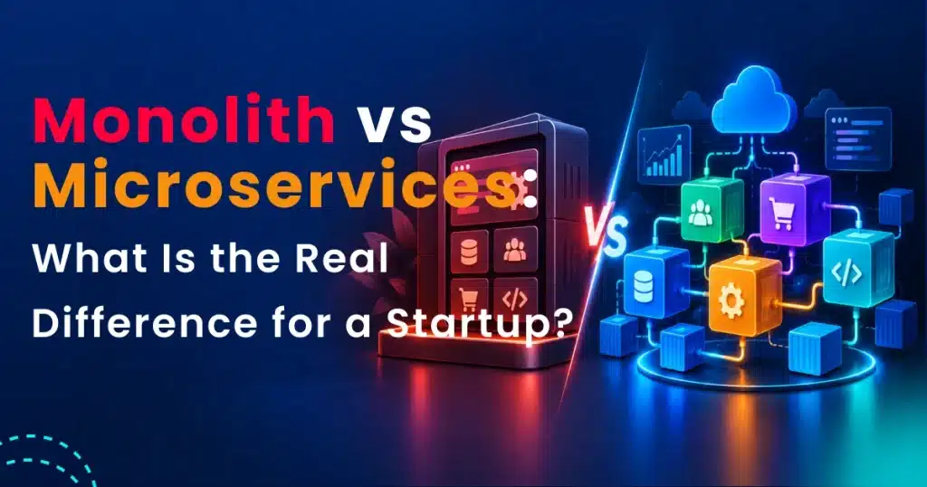 Monolith vs Microservices: What Is the Real Difference for a Startup?