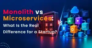 Monolith vs Microservices: What Is the Real Difference for a Startup?